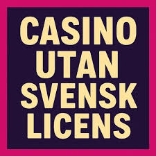 Nya Casino utan Svensk Licens En Guide till Spelglädje